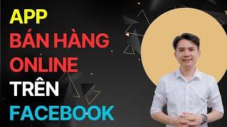 App Bán Hàng Online Trên Facebook Hiệu Quả Cho Người Mới Bắt Đầu | Hướng Dẫn Bí Quyết