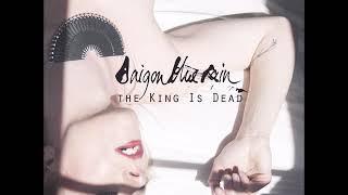 Saigon Blue Rain - the King Is Dead