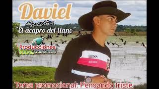 DAVIEL GONZÁLEZ - PENSANDO TRISTE - PRODUCCIONES 100% CAICAREÑO ️