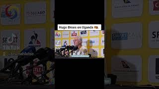 Hugo Broos on Uganda .