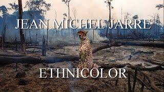 JEAN MICHEL JARRE:  Ethnicolor (A Fan's Music Video)