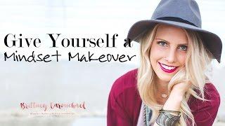 How to Give Yourself a Mindset Makeover