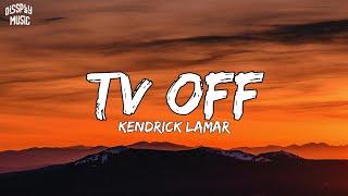 Kendrick Lamar - tv off (lyrics)