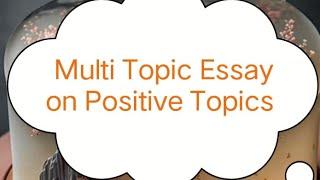 multi topic essay on positive topics