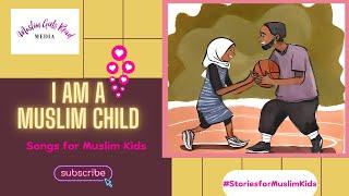 I am a Muslim Child #islamicsongs #muslimchildrensbooks #muslimkids