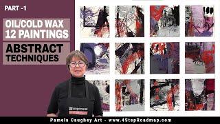 082 - Pamela Caughey - PART 1 - Abstract OIL/Cold Wax - TECHNIQUES - 12 PAINTINGS - Series