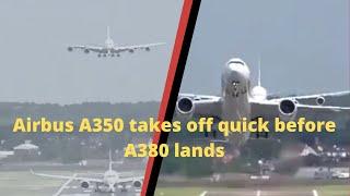 Airbus A350 takes off quick before A380 lands ️     Wonkabar007