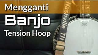 Mengganti Banjo Tension Hoop