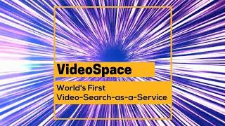 VideoSpace - World's First Video Search as a Service