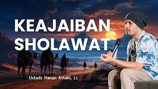 Keajaiban Sholawat - Ustadz Hanan Attaki