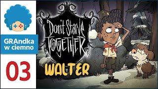 Don't Starve Together PL #3 | WALTER | Psy, pająki i technologia!
