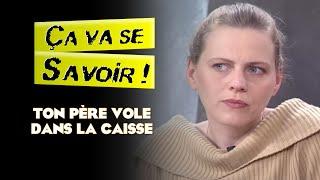 Ton père vole dans la caisse - Ça va se savoir !