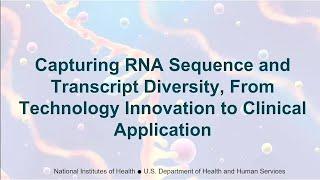 Session 5 – Capturing RNA Sequence and Transcript Diversity – NIEHS/NIH – May 26, 2022