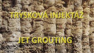 TRYSKOVÁ INJEKTÁŽ - JET GROUTING