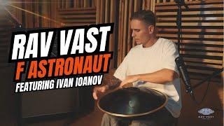 The Cosmic Sounds of RAV Vast F Astronaut 