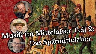 Musik im Mittelalter - Teil 2: Das Spätmittelalter