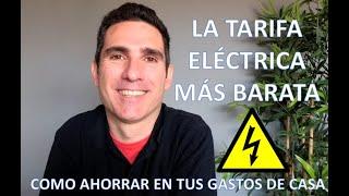 AHORRA CON LA TARIFA ELÉCTRICA + BARATA - CANAL: Como AHORRAR en tus gastos de casa - Vídeo 2.2