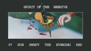 SPIRIT OF THE BEEHIVE - SUN SWEPT THE EVENING RED [Official Audio]