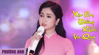 Xin Em Đừng Khóc Vu Quy - Phương Anh | Official MV