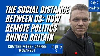 Chatter #328 - Darren McGarvey - The Social Distance Between Us: How Remote Politics Ruined Britain