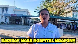 BAKIT NASA HOSPITAL SI BADIDAY NGAYON? PANOORIN ANG DAHILAN!!