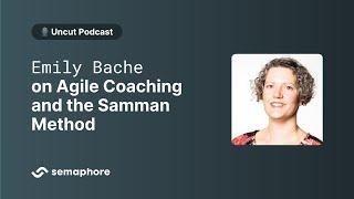 Agile Coaching and the Samman Method with Emily Bache