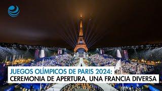 Juegos Olímpicos de Paris 2024: la ceremonia de apertura, retrato de una Francia diversa