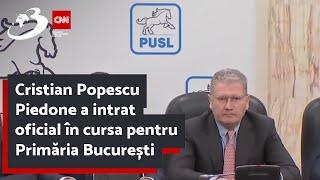 Cristian Popescu Piedone a intrat oficial în cursa pentru Primăria București