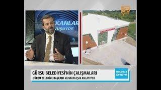 BAŞKANLAR KONUŞUYOR 73  -12.11.2018- MUSTAFA IŞIK (GÜRSU)