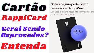 RAPPI CARD | Geral Reprovados No CARTÃO DE CRÉDITO | Para Quem Solicitou Pelo APP | Entenda O MOTIVO