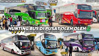 FULL BUS TELOLET BASURIhunting bus di pusat oleh oleh CM7 banten‼️seruu banget…banyak bus artis