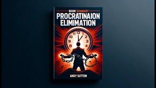 Procrastination Elimination By Andy Sutton | Book Summary