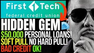 $50K SOFT PULL PERSONAL LOANS  | BAD CREDIT OK! | FIRST TECH FEDERAL CREDIT UNION