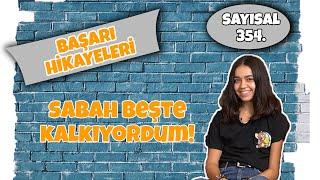 Sayısal 354.sü: Sabah Beşte Kalkıyordum! | Başarı Hikayeleri -1 YKS 2021