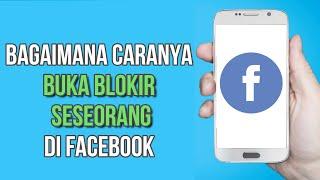 Cara Membuka Blokir Seseorang Di Facebook 2022 | BUKA BLOKIR TEMAN DI FACEBOOK 2022