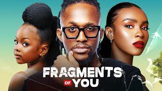 FRAGMENTS OF YOU - Nigerian Movies Latest Full Movies