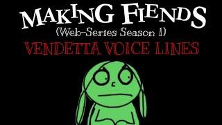 All of Vendetta's Voice Lines in Season 1 of Making Fiends (Web-Series) 