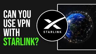 Can You Use VPN With Starlink