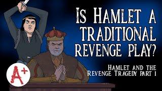 Hamlet and the Revenge Tragedy (Part I)