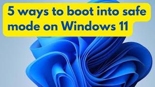 How to boot into safe mode on Windows 11