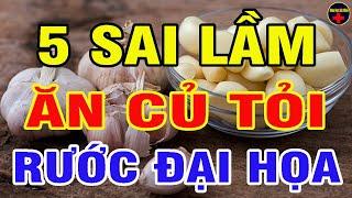 RÙNG RỢN: 7 Sai Lầm Ăn Tỏi Huỷ G.AN Hại T.HẬN, Giảm Thọ 20 Tuổi ?