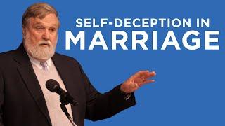 Self Deception in Marriage | Douglas Wilson