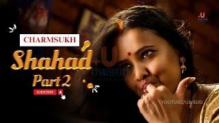 Shahad | Part 2 | Charmsukh | ULLU Originals | in hindi #UWSUD