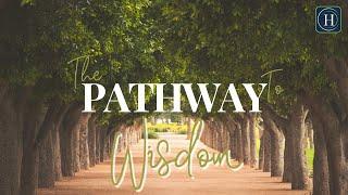 Sunday Morning Live Stream: "The Pathway To Wisdom"