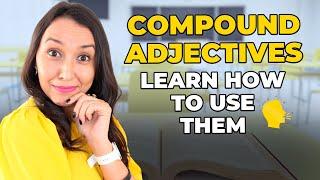 English Grammar: How to Use Compound Adjectives