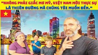 Du khách Mỹ nói"Không phải giấc mơ Mỹ, Việt Nam mới thực sự là thiên đường mà chúng tôi muốn đến."