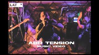 LATx - Add Tension (Official Video)