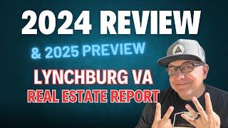 Lynchburg VA REAL ESTATE REPORT - 2024 Review & 2025 Preview