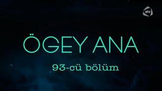 Ögey ana (93-cü bölüm)