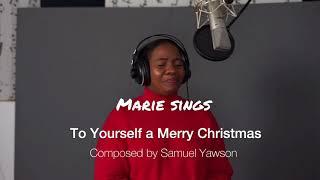 Marie sings “To yourself a merry christmas” by Samuel Yawson